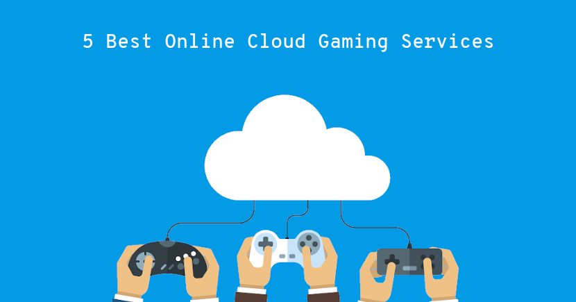 5 Best Cloud Gaming Services to Stream your Games Online